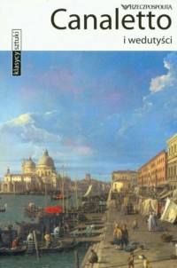 Canaletto i wedutyści. Seria: Klasycy - okładka książki