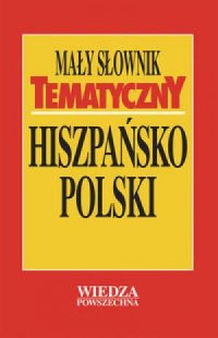 Mały słownik tematyczny hiszpańsko-polski - okładka książki