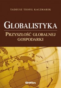 Globalistyka. Przyszłość globalnej - okładka książki