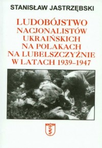 Ludobójstwo nacjonalistów ukraińskich - okładka książki