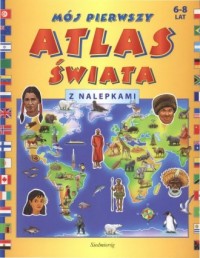 Mój pierwszy atlas świata z nalepkami - okładka książki
