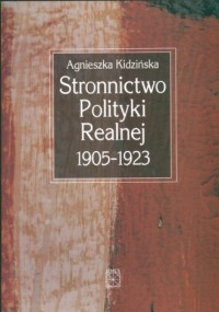 Stronnictwo Polityki Realnej 1905-1923 - okładka książki