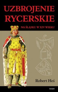 Uzbrojenie rycerskie na Śląsku - okładka książki