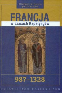 Francja w czasach Kapetyngów 987-1328 - okładka książki