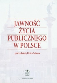 Jawność życia publicznego w Polsce - okładka książki