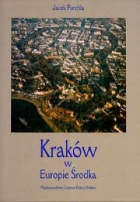 Kraków w Europie Środka (wersja - okładka książki