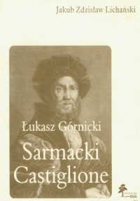 Łukasz Górnicki. Sarmacki Castiglione - okładka książki