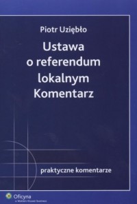 Ustawa o referendum lokalnym. Komentarz - okładka książki
