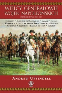 Wielcy generałowie wojen napoleońskich - okładka książki