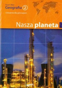 Nasza planeta. Geografia 2. Gimnazjum. - okładka książki