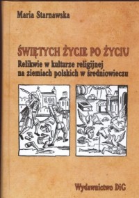 Świętych życie po życiu. Relikwie - okładka książki