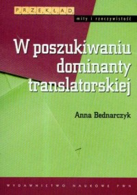 W poszukiwaniu dominanty translatorskiej. - okładka książki