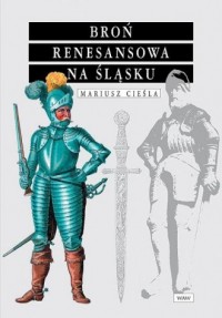 Broń renesansowa na Śląsku - okładka książki