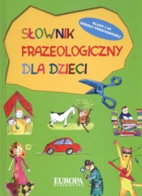 Słownik frazeologiczny dla dzieci - okładka książki