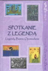 Spotkanie z legendą. Legendy, baśnie, - okładka książki