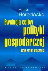 Ewolucja celów polityki gospodarczej - okładka książki