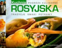 Kuchnia rosyjska. Podróże kulinarne - okładka książki
