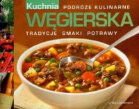 Kuchnia węgierska. Podróże kulinarne - okładka książki