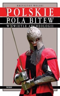 Polskie pola bitew w świetle archeologii - okładka książki