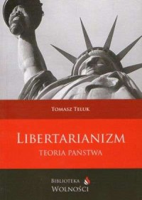 Libertarianizm. Teoria państwa - okładka książki