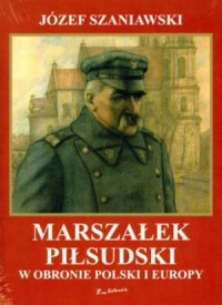 Marszałek Piłsudski w obronie Polski - okładka książki