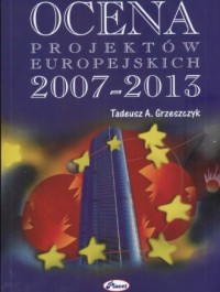 Ocena projektów europejskich 2007-2013 - okładka książki