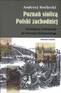 Poznań stolicą Polski Zachodniej. - okładka książki