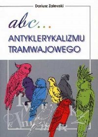 Abc... antyklerykalizmu tramwajowego - okładka książki
