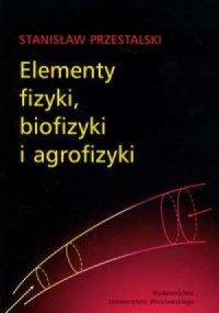 Elementy fizyki, biofizyki i agrofizyki - okładka książki