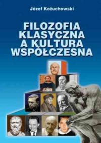 Filozofia klasyczna a kultura współczesna - okładka książki