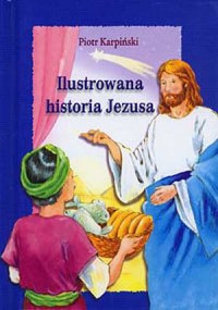 Ilustrowana historia Jezusa - okładka książki
