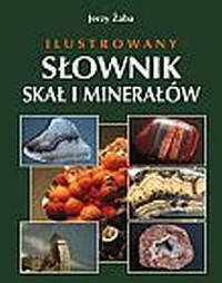 Ilustrowany słownik skał i minerałów - okładka książki