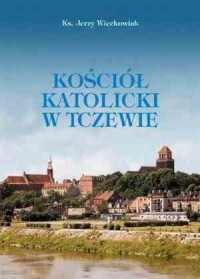 Kościół katolicki w Tczewie - okładka książki