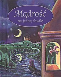 Mądrość na jedną chwilę. Dla bardzo - okładka książki