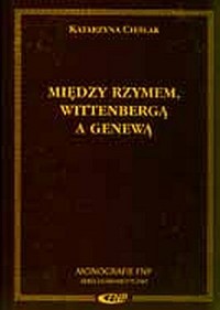 Między Rzymem, Wittenbergą a Genewą. - okładka książki