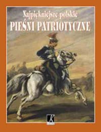 Najpiękniejsze polskie pieśni patriotyczne - okładka książki