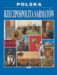 Polska. Rzeczpospolita Sarmatów - okładka książki