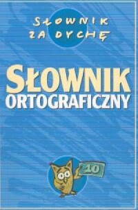 Słownik ortograficzny. Słownik - okładka książki