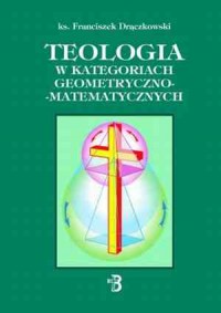 Teologia w kategoriach geometryczno-matematycznych - okładka książki