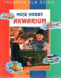 Akwarium - moje hobby - okładka książki