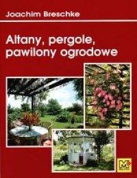 Altany, pergole, pawilony ogrodowe - okładka książki