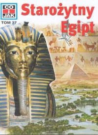 Co i jak. Tom 37. Starożytny Egipt - okładka książki