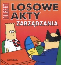 Dilbert. Tom 6. Losowe akty zarządzania - okładka książki