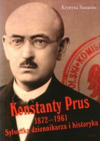 Konstanty Prus 1872 - 1961. Sylwetka - okładka książki