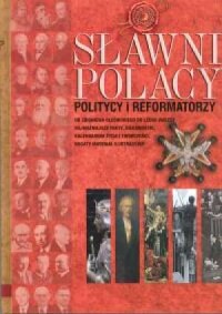Sławni Polacy. Politycy i reformatorzy - okładka książki