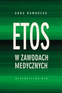 Etos w zawodach medycznych - okładka książki