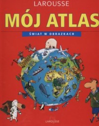 Mój atlas. Świat w obrazkach - okładka książki