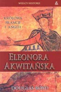 Eleonora Akwitańska. Królowa Francji - okładka książki
