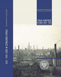 Strajki robotnicze w Łodzi 1945-1976 - okładka książki