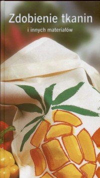 Zdobienie tkanin i innych materiałów - okładka książki